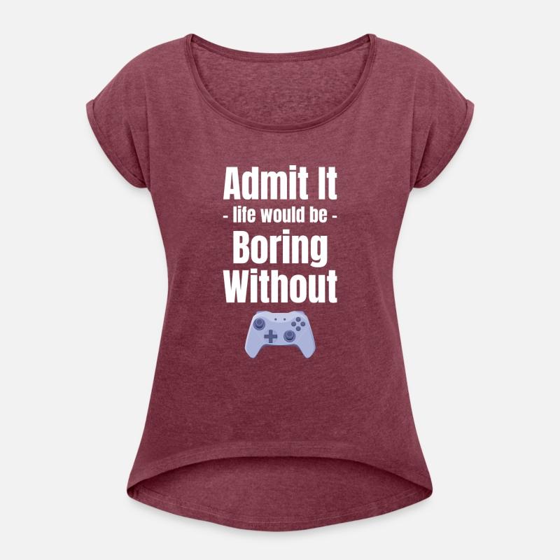 Admit It Life Would Be Boring Without Gaming