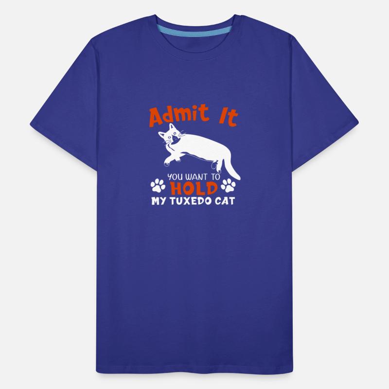 Admit It You Want To Hold My Tuxedo Cat