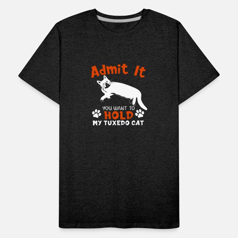 Admit It You Want To Hold My Tuxedo Cat