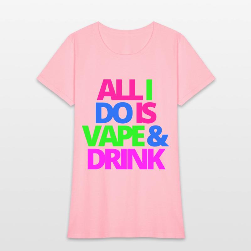 ALL I DO IS VAPE & DRINK