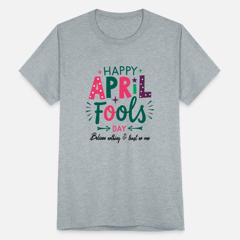 April Fools Day Believe Nothing Trust No One