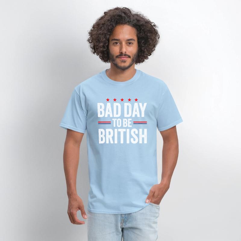 Bad Day To Be British, Funny July 4th Sarcastic