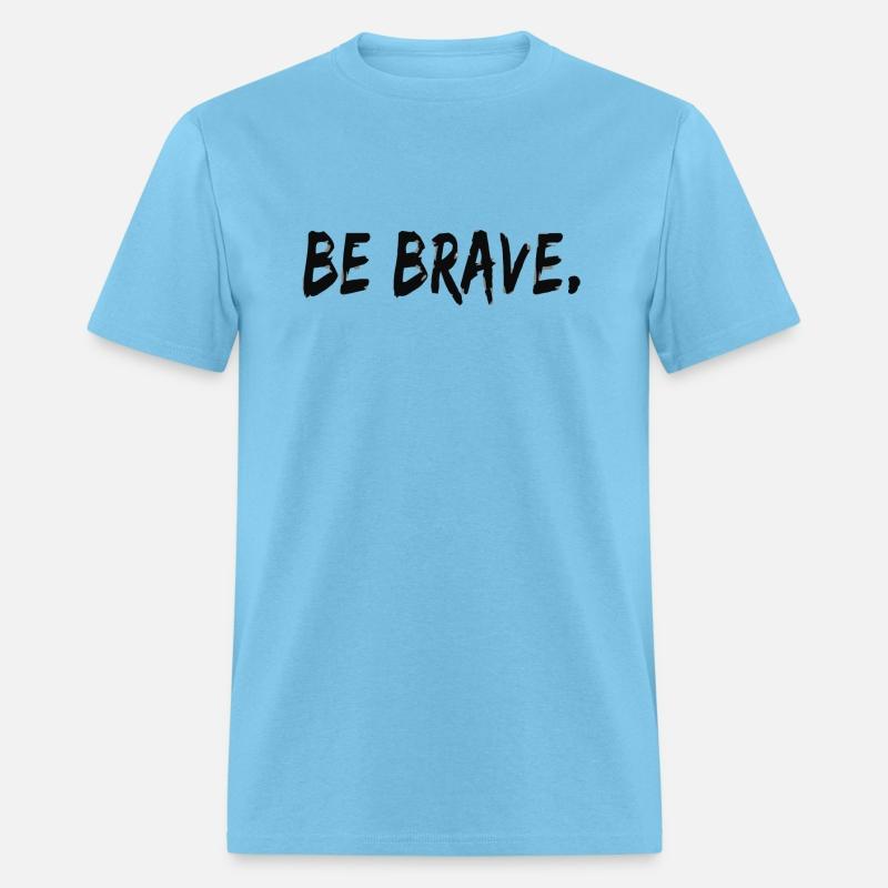 Be Brave cool