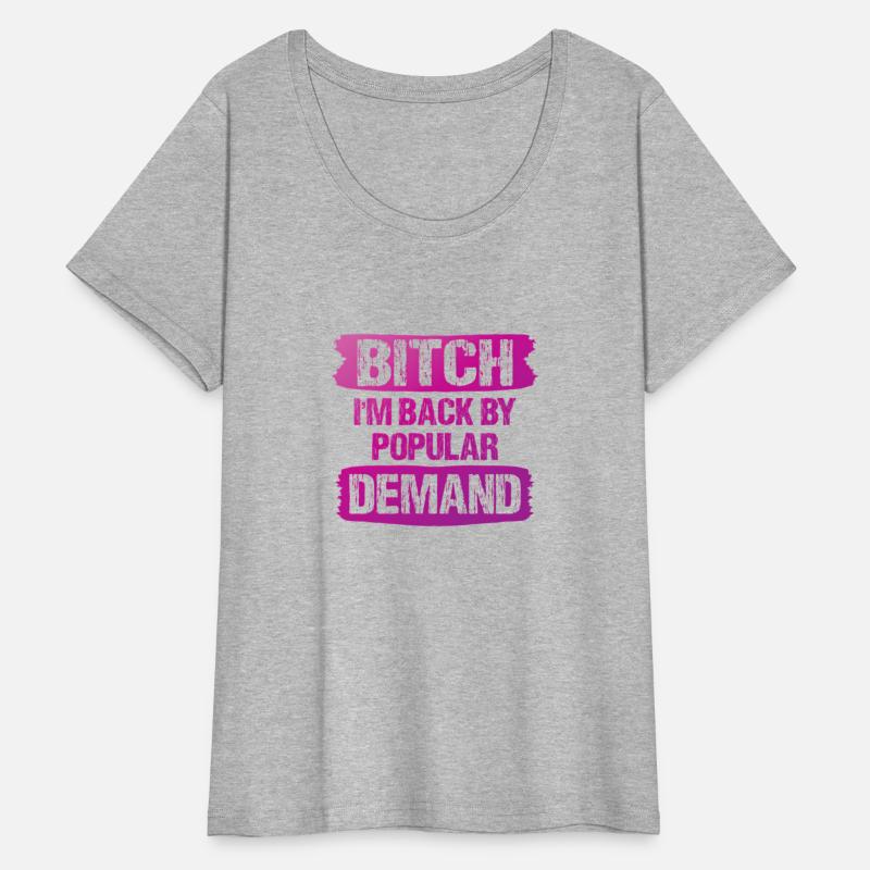 Bitch I'M Back By Popular Demand Meme