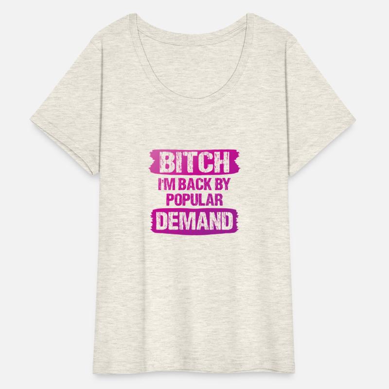 Bitch I'M Back By Popular Demand Meme