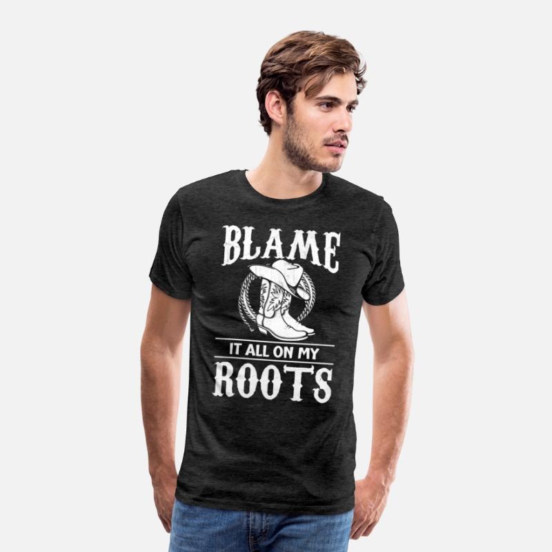 Blame It All On My Roots - Cowboy Boots Cowgirl