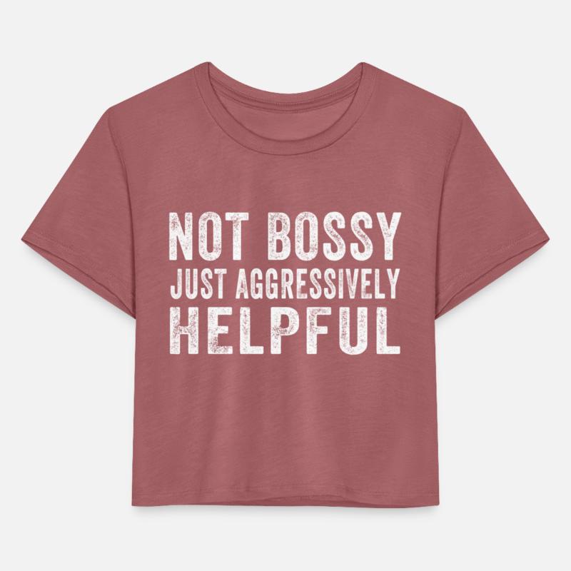 Bossy Just Aggressively Helpful Funny