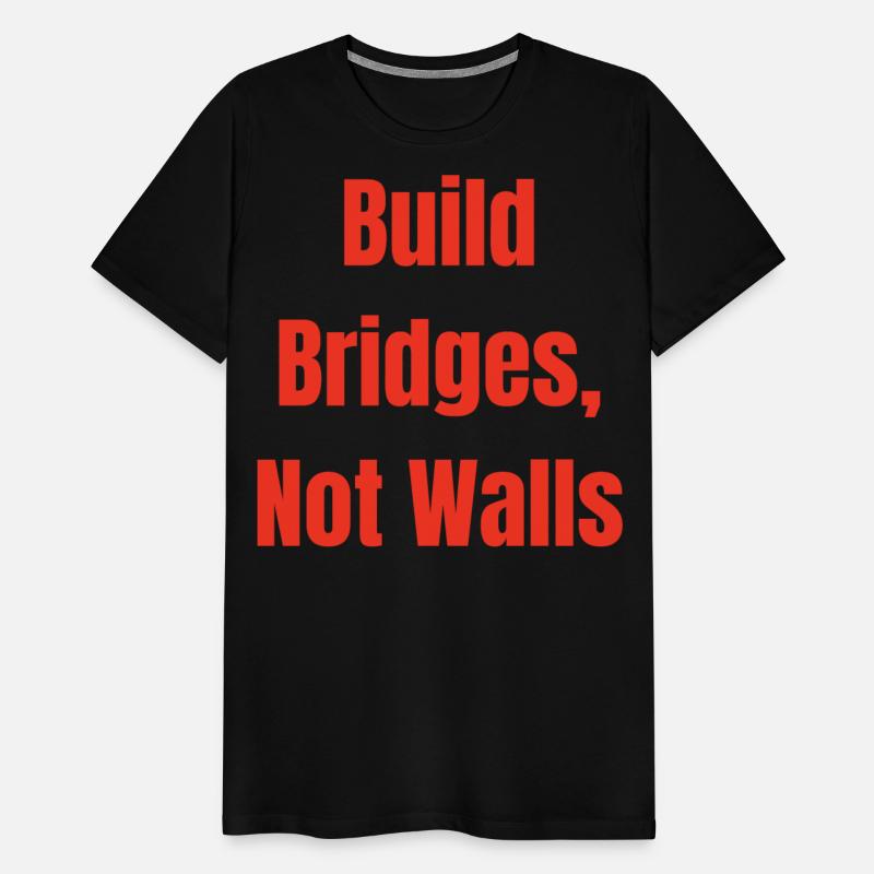 Build Bridges, Not Walls