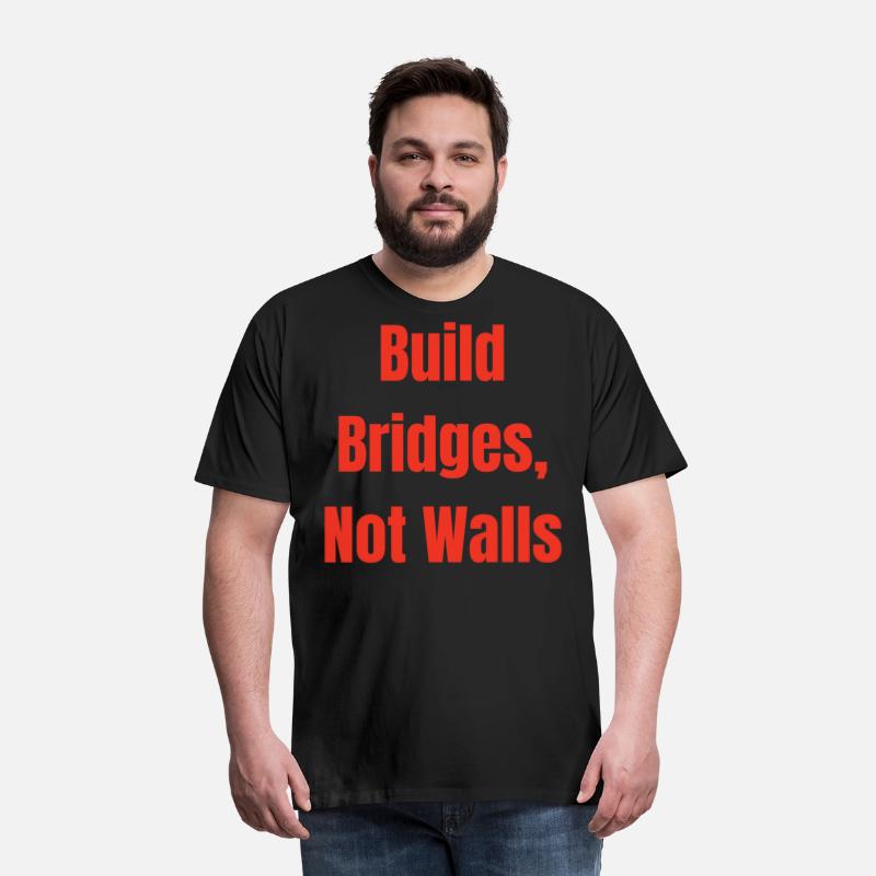 Build Bridges, Not Walls