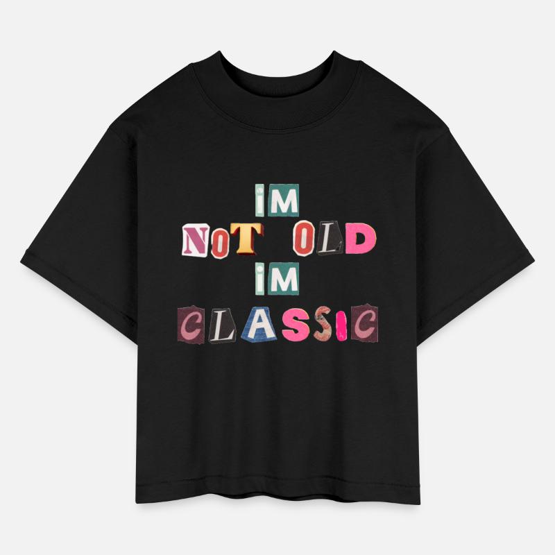 Classic Vibes Owning Your Timelessness, im not old