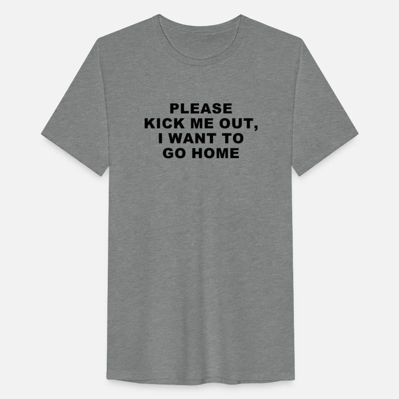 Please Kick Me Out, I Want To Go Home