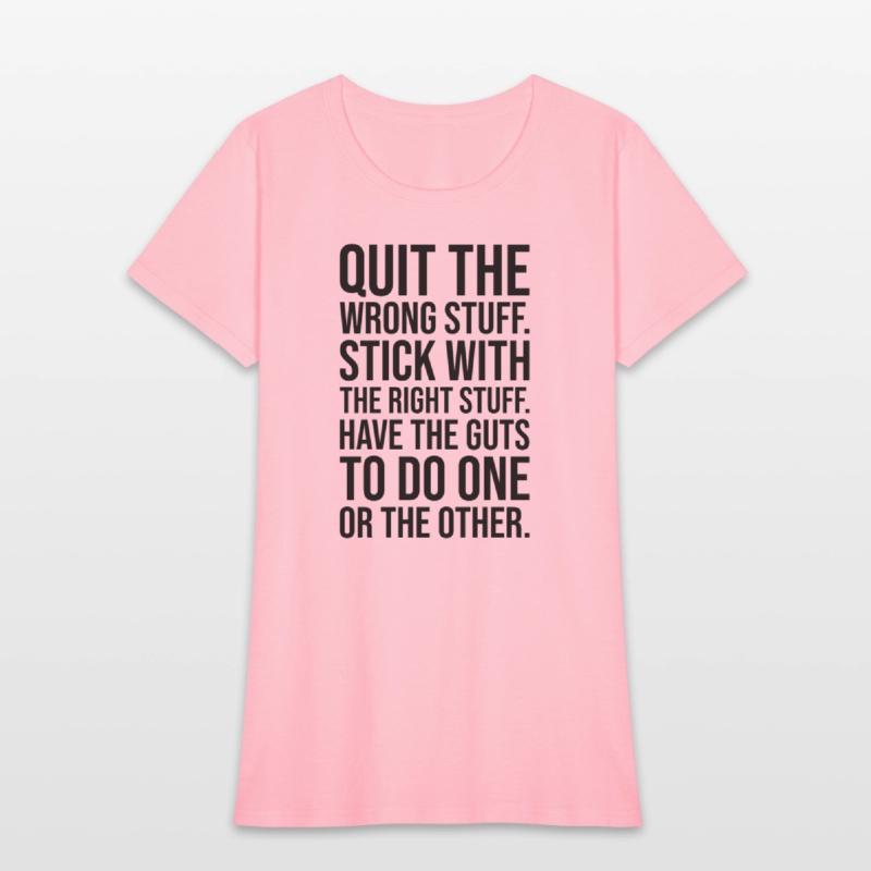 quit wrong stuff stick to right stuff