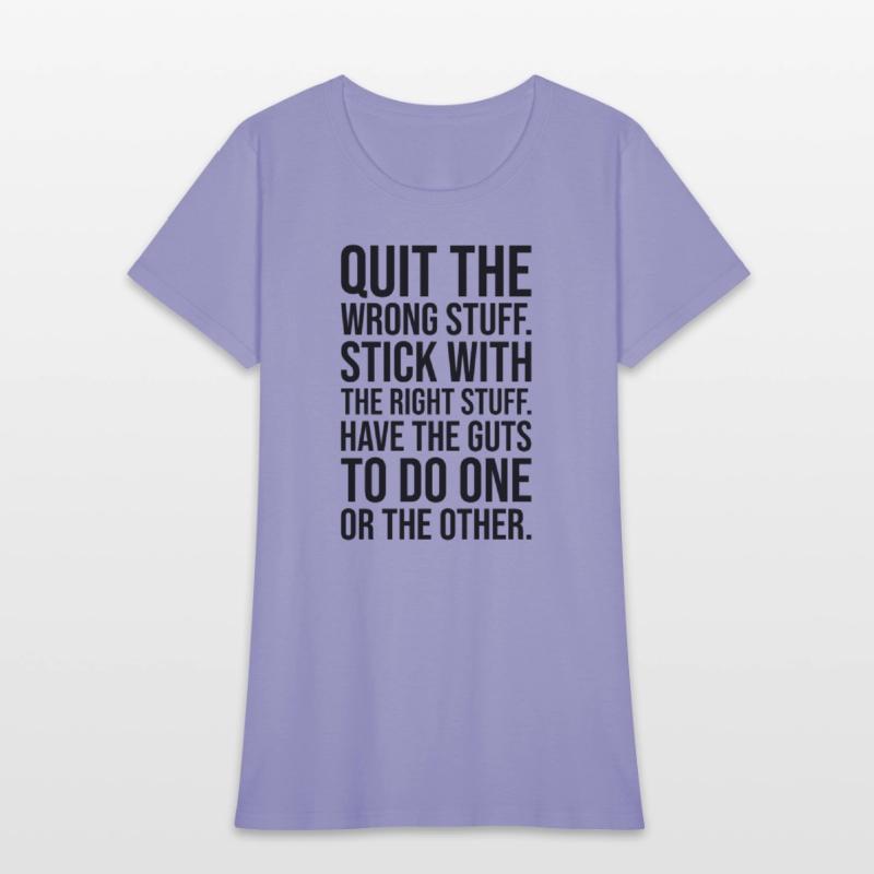 quit wrong stuff stick to right stuff