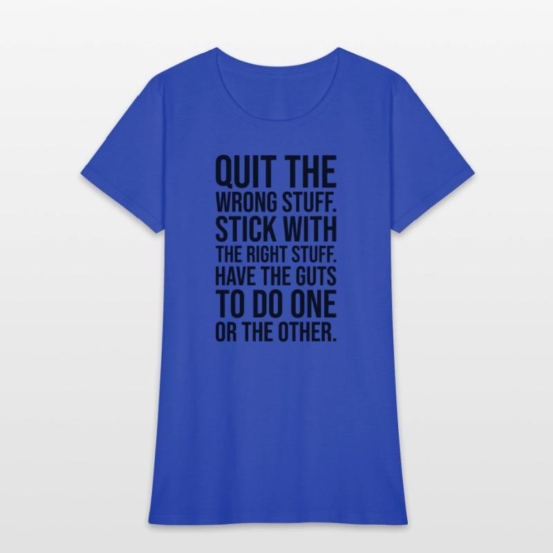 quit wrong stuff stick to right stuff