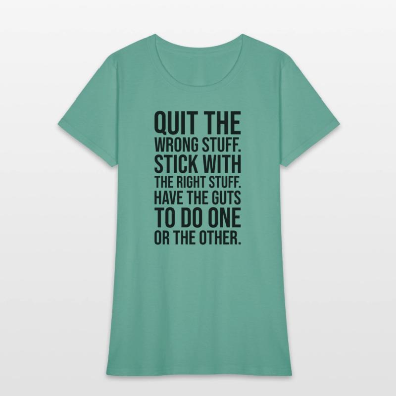 quit wrong stuff stick to right stuff