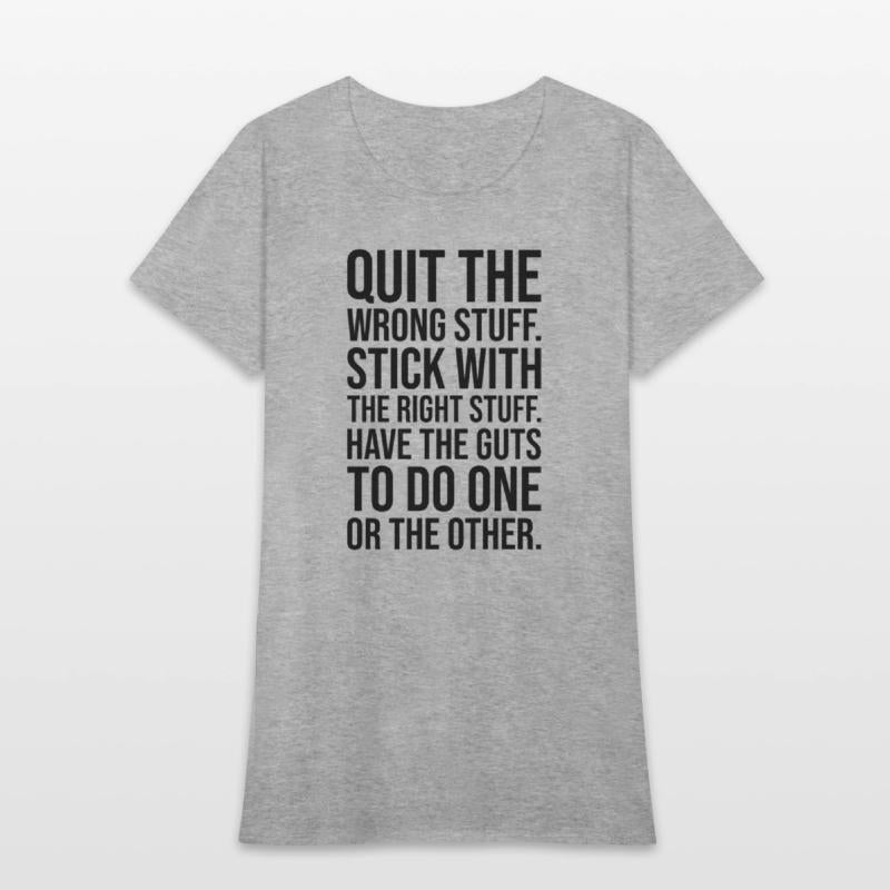 quit wrong stuff stick to right stuff