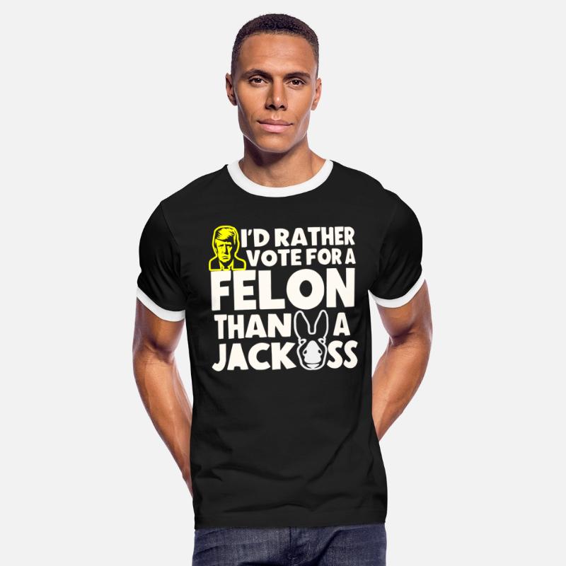 Rather Vote For A Felon Than A Jackass
