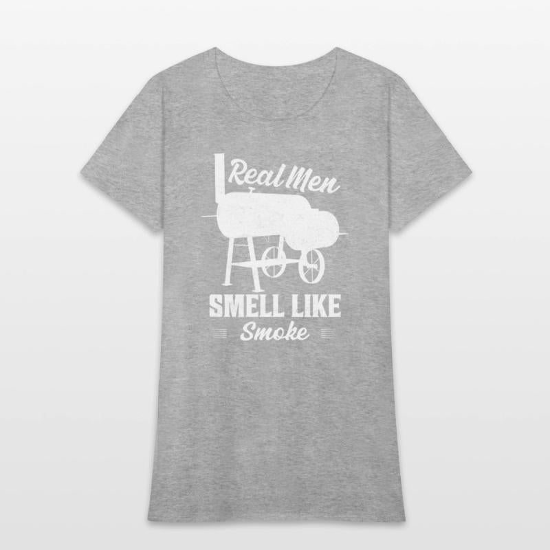 Real Men Smell Like Smoke Grilling BBQ Smoker