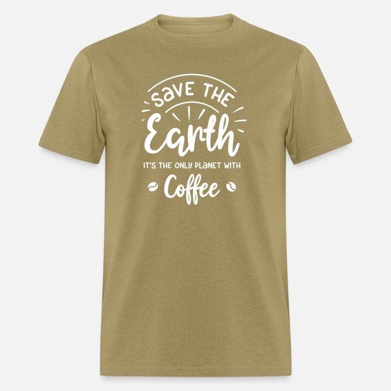 Save The Earth The Only Planet With Coffee