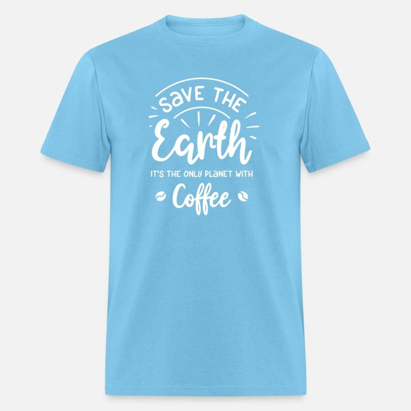 Save The Earth The Only Planet With Coffee