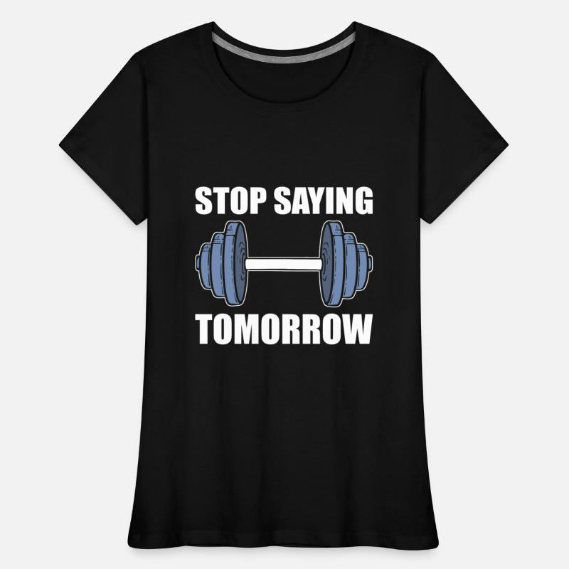 Stop Saying Tomorrow Weightlifter