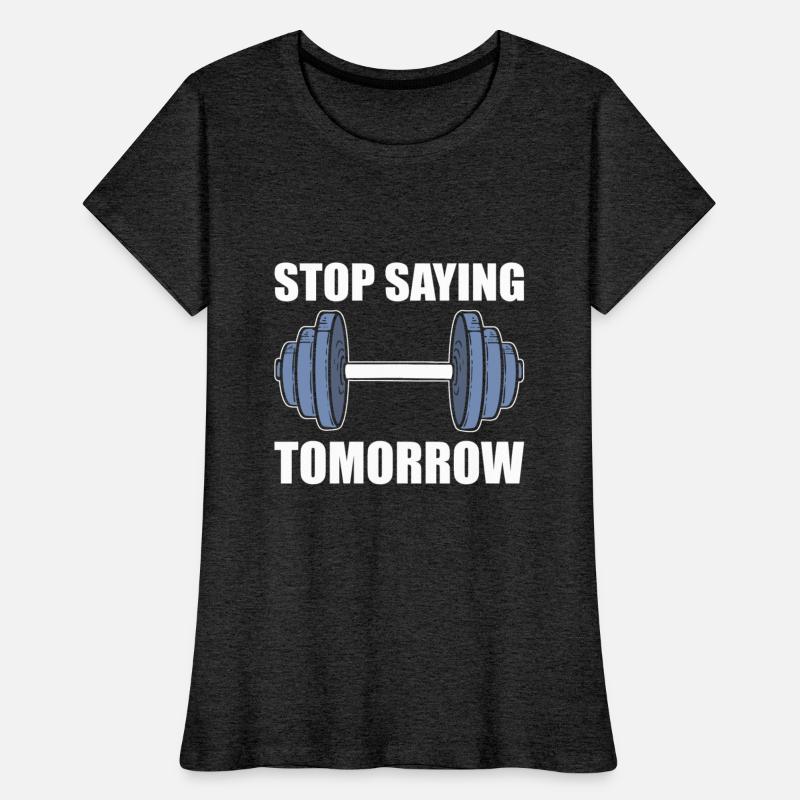 Stop Saying Tomorrow Weightlifter
