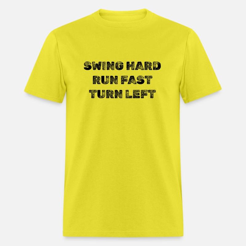 SWING HARD RUN FAST TURN LEFT - BLACK TEXT