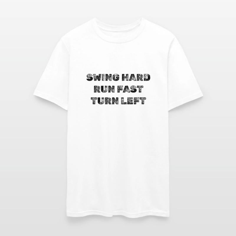 SWING HARD RUN FAST TURN LEFT - BLACK TEXT