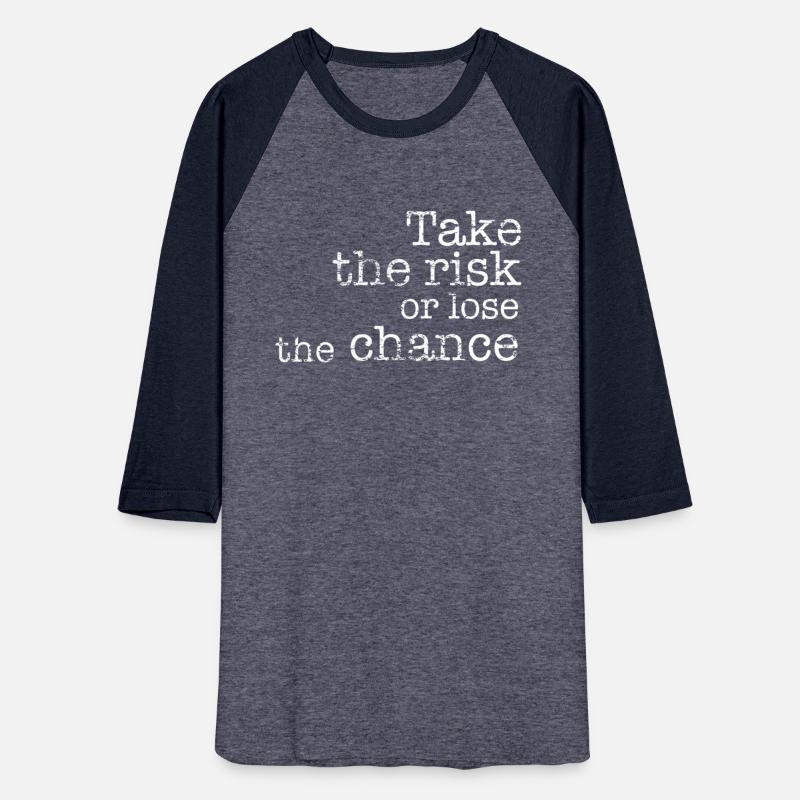 Take the risk or lose the chance