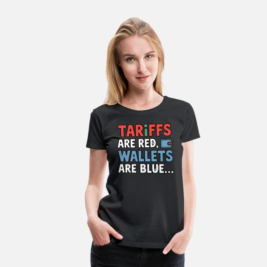 Tariffs Are Red, Wallets Are Blue T-Shirt – Funny