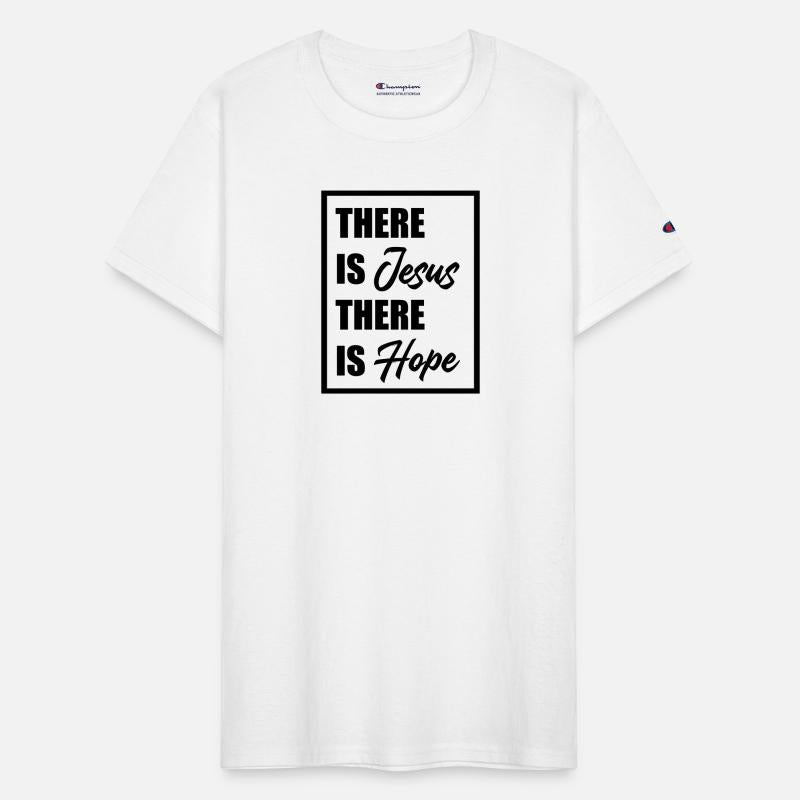 There Is Jesus There Is Hope T-Shirt | Christian