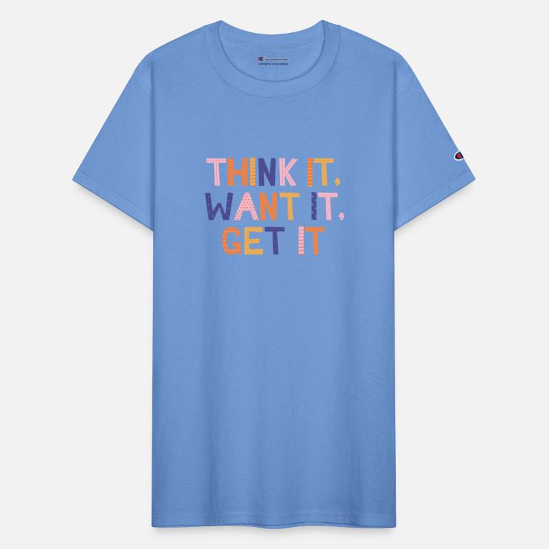 Think it want it get it