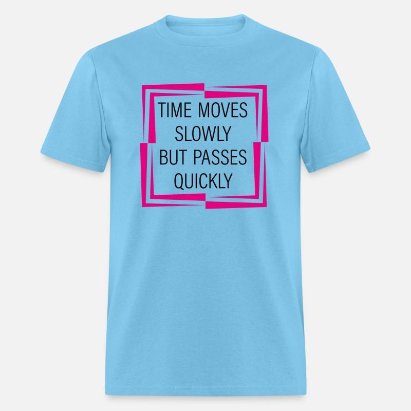 Time moves slowly but passes quickly- quotes