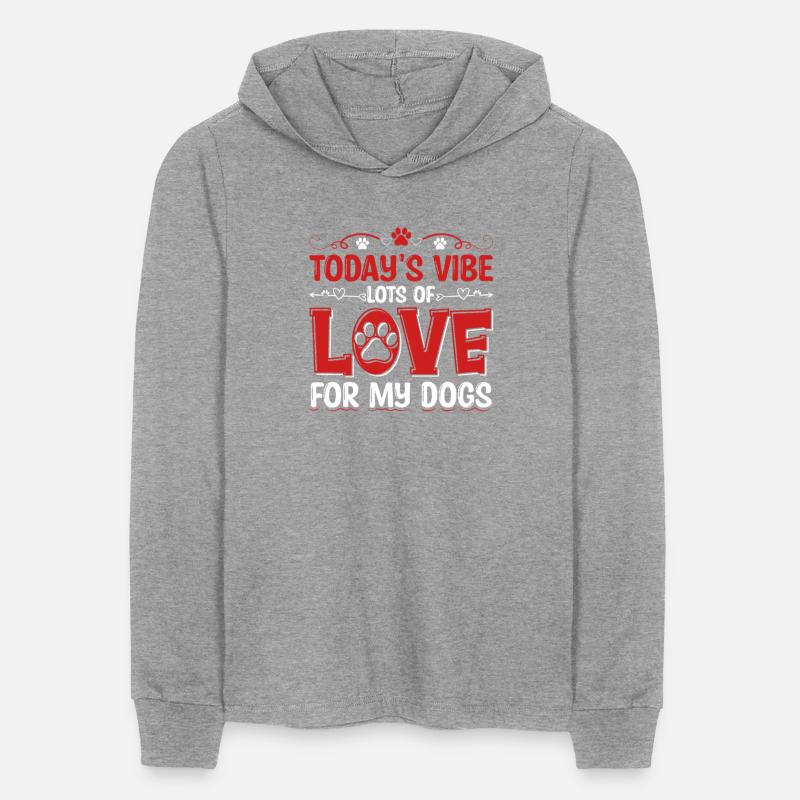Today's Vibe Lots Of Love For My Dogs Apparel