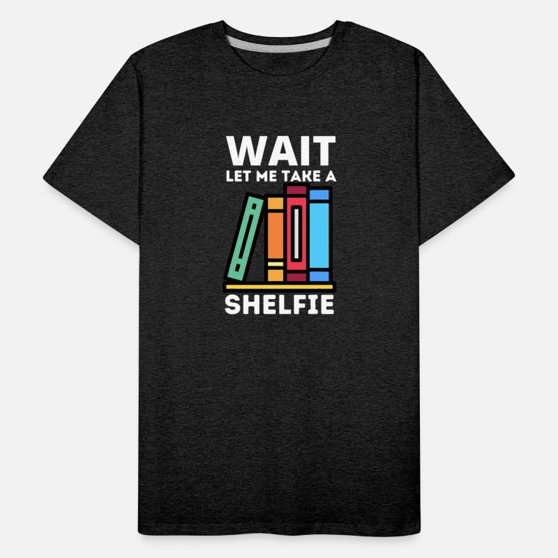 Wait Let Me Take A Shelfie Bookworm Book Pun Nerd