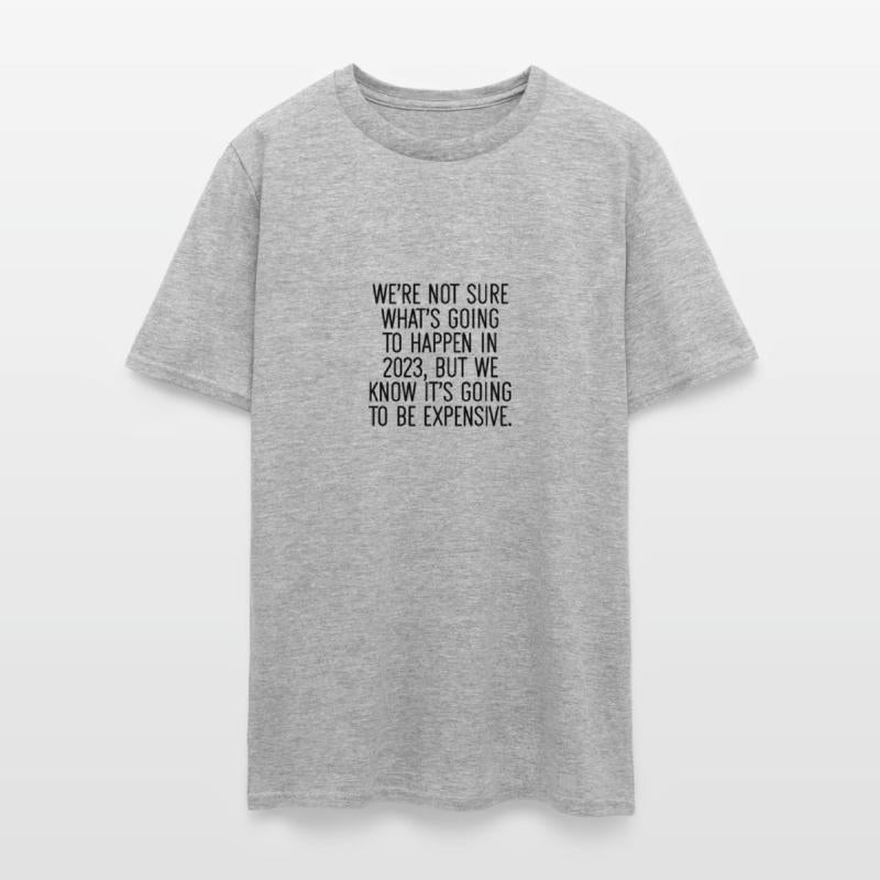 Were not sure whats going to happen in 2023 but