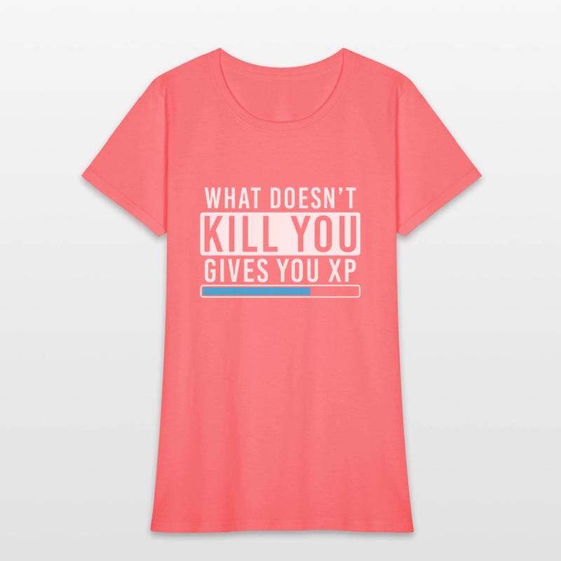 What Doesn't Kill You Gives You Xp Shirt Gamer