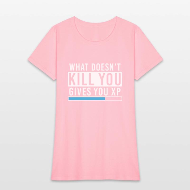 What Doesn't Kill You Gives You Xp Shirt Gamer