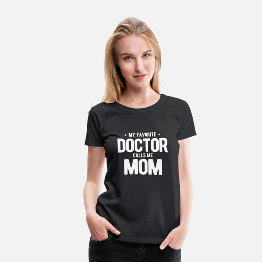 Womens My Favorite Doctor Calls Me Mom PhD