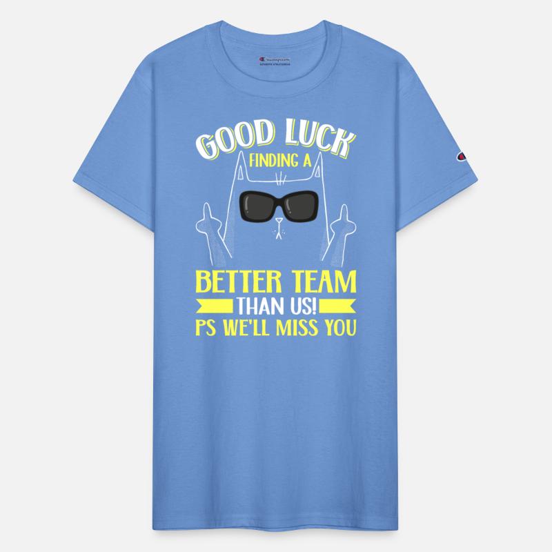 Work Colleague Good Luck Finding Better Team