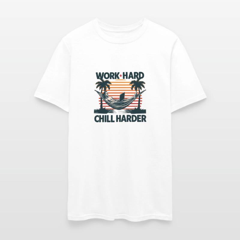 Work Hard Chill Harder Chilling Chillworker Relax