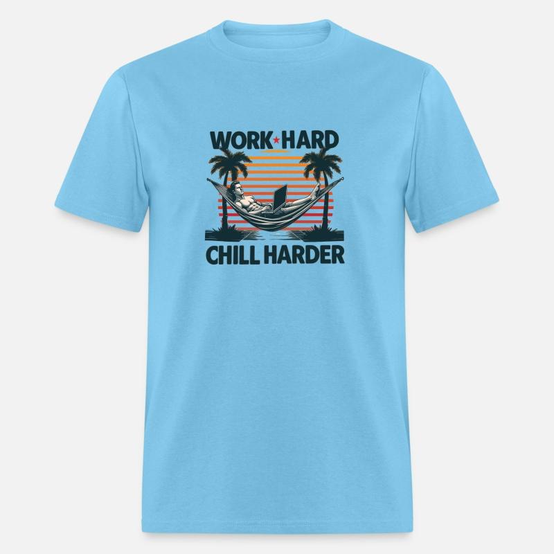 Work Hard Chill Harder Chilling Chillworker Relax