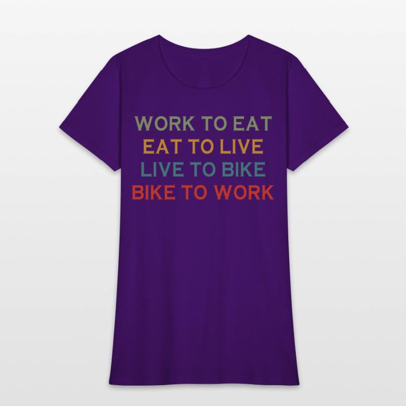 Work To Eat Eat To Live Live To Bike Bike To Work