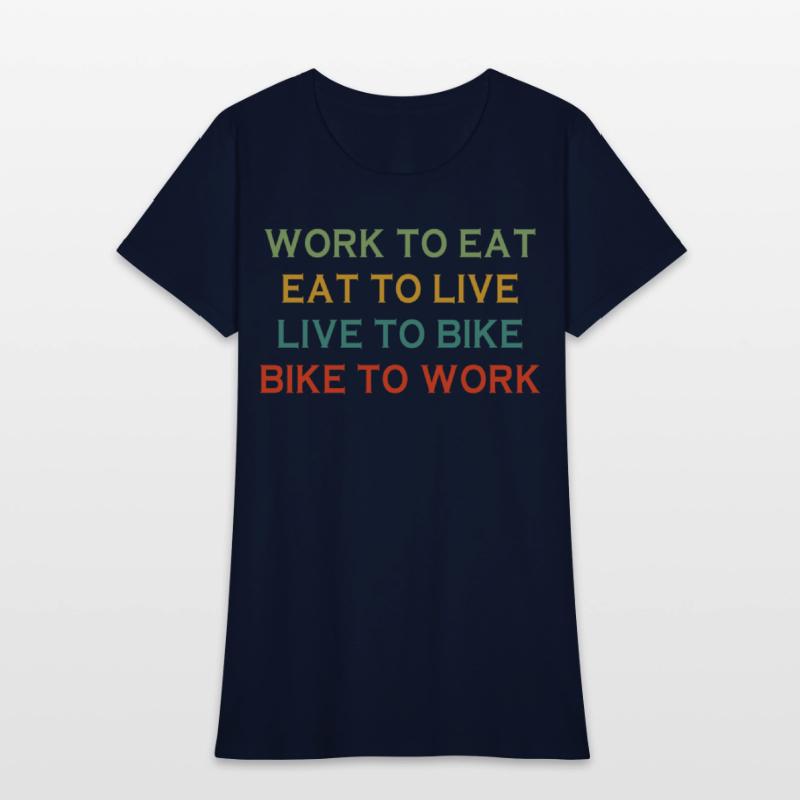 Work To Eat Eat To Live Live To Bike Bike To Work