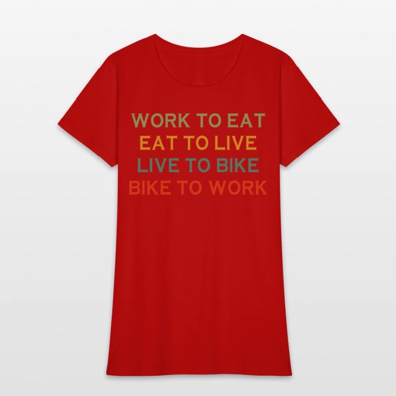 Work To Eat Eat To Live Live To Bike Bike To Work