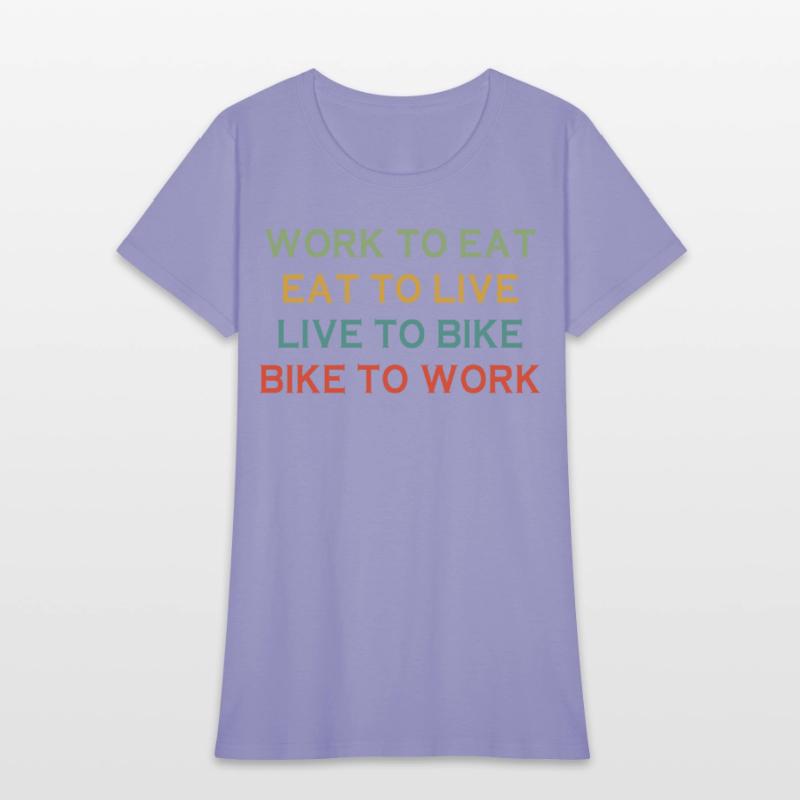 Work To Eat Eat To Live Live To Bike Bike To Work
