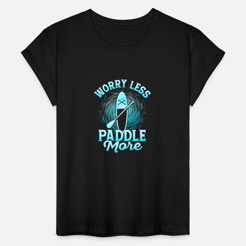 Worry Less Paddle More Stand Up Paddling Board