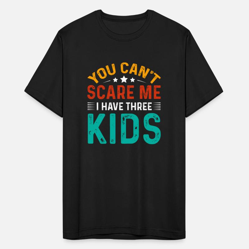You Can t Scare Me I Have Three Kids