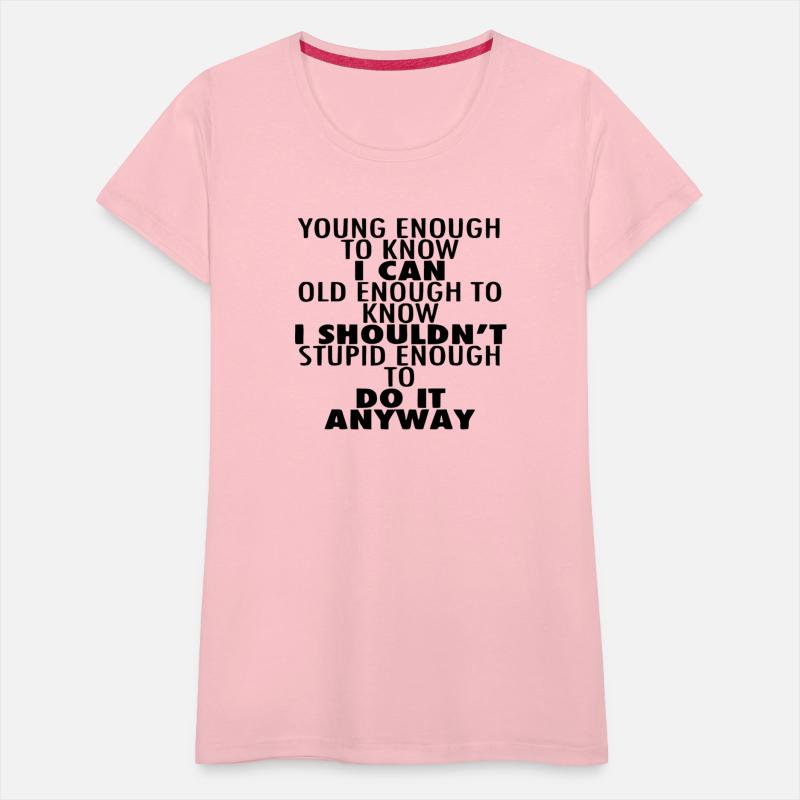 Young Enough To Know I Can Old Enough To Know I